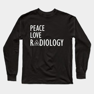 Radiology - Peace Love Radiology w Long Sleeve T-Shirt